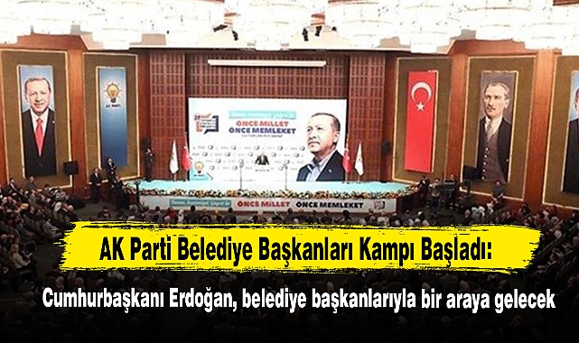 AK Parti Belediye Başkanları Kampı Başladı