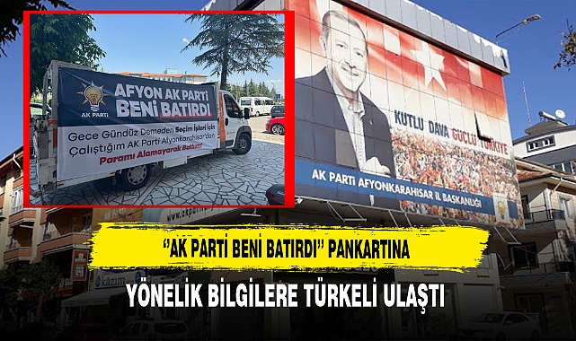 "AK Parti Beni Batırdı" Pankartına Yönelik Bilgilere Türkeli Gazetesi Ulaştı