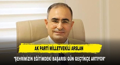 AK PARTİ MİLLETVEKİLİ ARSLAN: