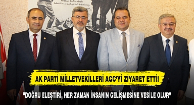 AK PARTİ MİLLETVEKİLLERİ AGC'Yİ ZİYARET ETTİ!