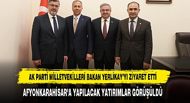 AK PARTİ MİLLETVEKİLLERİ BAKAN YERLİKAY’YI ZİYARET ETTİ