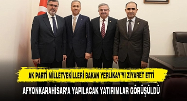 AK PARTİ MİLLETVEKİLLERİ BAKAN YERLİKAY’YI ZİYARET ETTİ