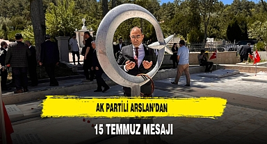 AK Partili Arslan'dan 15 Temmuz Mesajı