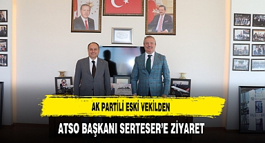 AK Partili Eski Vekilden ATSO Başkanı Serteser’e Ziyaret