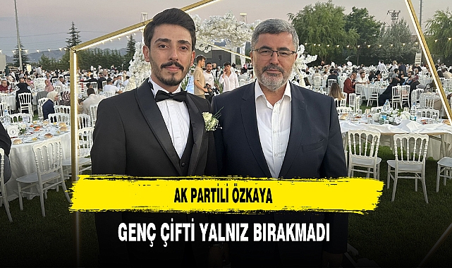 AK Partili Özkaya Genç Çifti Yalnız Bırakmadı