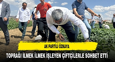 AK Partili Özkaya Toprağı İlmek İlmek İşleyen Çiftçilerle Sohbet Etti