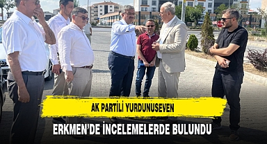 AK Partili Yurdunuseven Erkmen’de İncelemelerde Bulundu