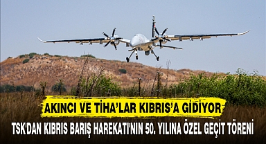AKINCI VE TİHA’LAR KIBRIS’A GİDİYOR