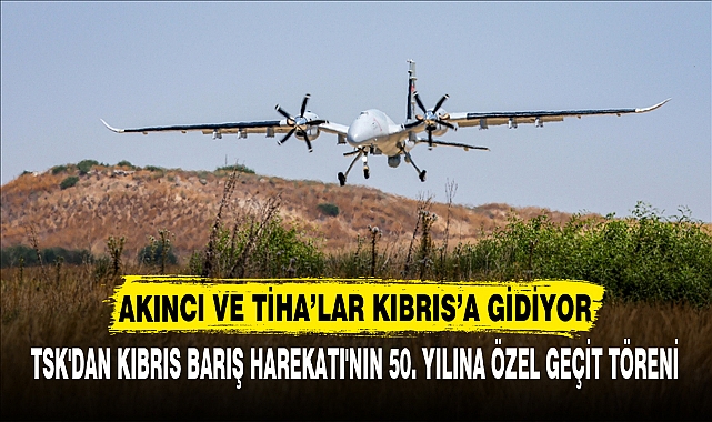 AKINCI VE TİHA’LAR KIBRIS’A GİDİYOR