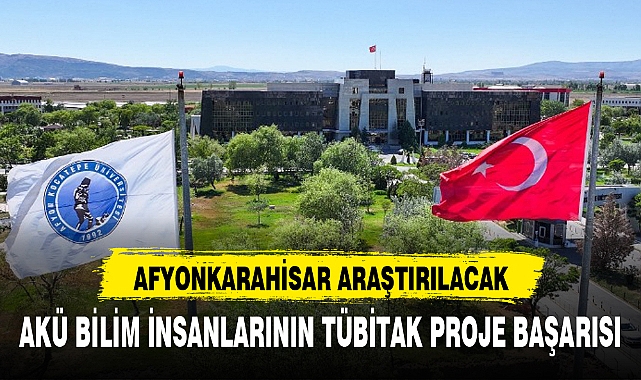 AKÜ BİLİM İNSANLARININ TÜBİTAK PROJE BAŞARISI