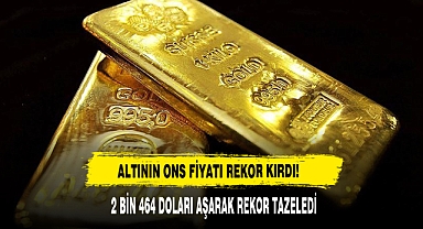 Altının Ons Fiyatı Rekor Kırdı!
