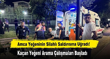 Amca Yeğeninin Silahlı Saldırısına Uğradı!