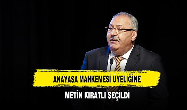 Anayasa Mahkemesi Üyeliğine Metin Kıratlı Seçildi