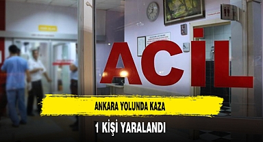 Ankara Yolunda Kaza 1 Kişi Yaralandı
