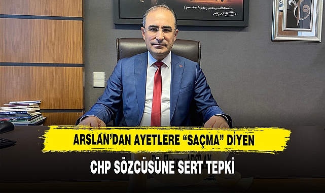 Arslan’dan Ayetlere “Saçma” Diyen CHP Sözcüsüne Sert Tepki