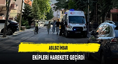 Asılsız İhbar Ekipleri Harekete Geçirdi