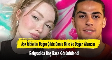 Aşk İddiaları Doğru Çıktı: Danla Bilic Ve Doğan Alemdar Belgrad’da Baş Başa Görüntülendi