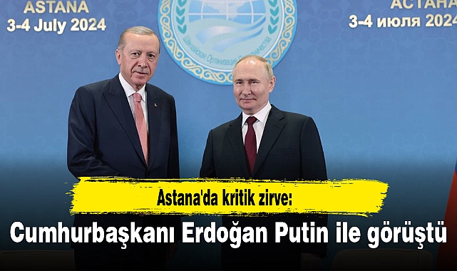 Astana'da kritik zirve: Cumhurbaşkanı Erdoğan Putin ile görüştü