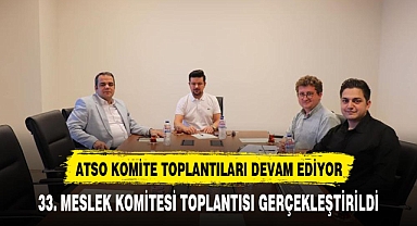 ATSO 33. Meslek Komitesi (Eğitim Hizmetleri) Toplantısı Yapıldı