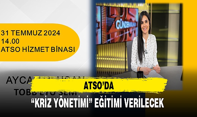 ATSO'DA "KRİZ YÖNETİMİ" EĞİTİMİ VERİLECEK