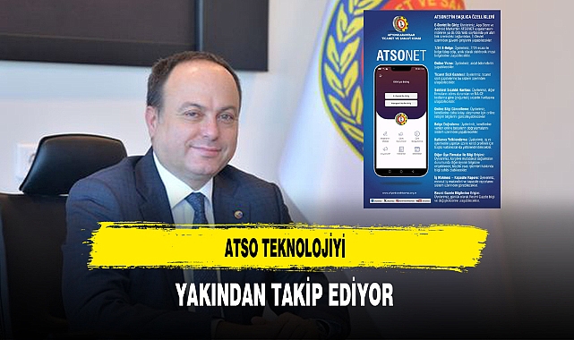 ATSO Teknolojiyi Yakından Takip Ediyor