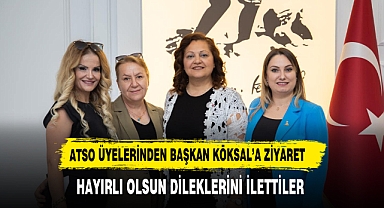 ATSO ÜYELERİNDEN BAŞKAN KÖKSAL'A ZİYARET