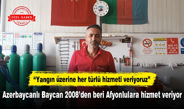 Azerbaycanlı Baycan 2008'den beri Afyonlulara hizmet veriyor
