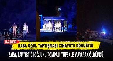 Baba Oğul Tartışması Cinayete Dönüştü!