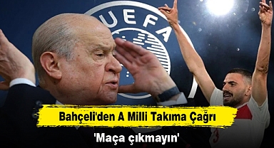 Bahçeli'den A Milli Takıma Çağrı: 'Maça çıkmayın'