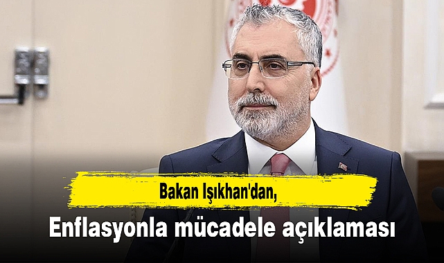 Bakan Işıkhan'dan, enflasyonla mücadele açıklaması