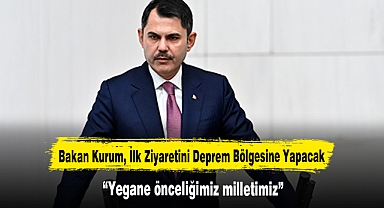 Bakan Kurum, ilk ziyaretini deprem bölgesine yapacak