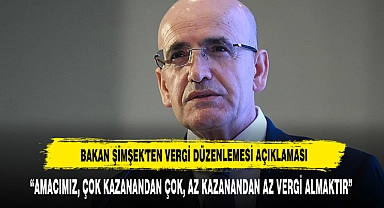 BAKAN ŞİMŞEK'TEN VERGİ DÜZENLEMESİ AÇIKLAMASI