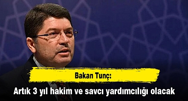 Bakan Tunç: Artık 3 yıl hakim ve savcı yardımcılığı olacak