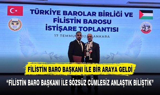 BARO BAŞKANI ŞAHİN FİLİSTİN BARO BAŞKANI İLE BİR ARAYA GELDİ
