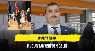 Başarıya Tebrik Müdür Tanyeri’den Geldi
