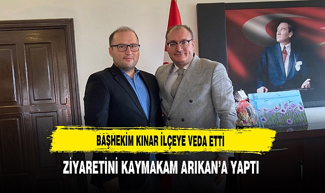 Başhekim Kınar İlçeye Veda Etti Ziyaretini Kaymakam Arıkan’a Yaptı