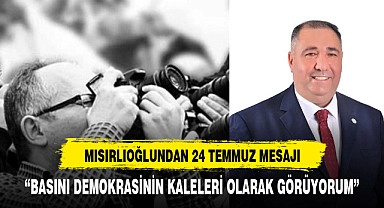 "BASINI  DEMOKRASİNİN  KALELERİ  OLARAK  GÖRÜYORUM"