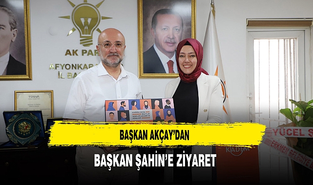 Başkan Akçay'dan Başkan Şahin'e Ziyaret