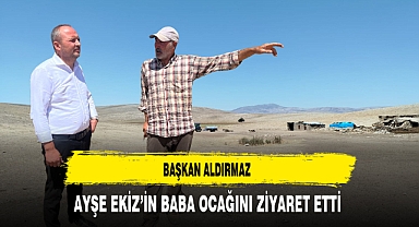 Başkan Aldırmaz Ayşe Ekiz'in Baba Ocağını Ziyaret Etti