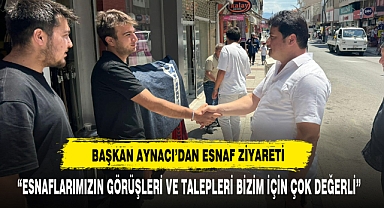 Başkan Aynacı’dan Esnaf Ziyareti