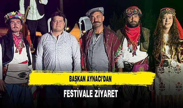 Başkan Aynacı’dan Festivale Ziyaret