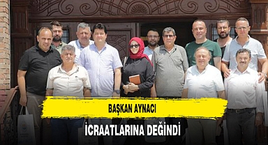 Başkan Aynacı İcraatlarına Değindi