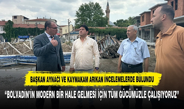 BAŞKAN AYNACI VE KAYMAKAM ARIKAN İNCELEMELERDE BULUNDUBAŞKAN AYNACI VE KAYMAKAM ARIKAN İNCELEMELERDE BULUNDU