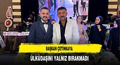 Başkan Çetinkaya Ülküdaşını Yalnız Bırakmadı