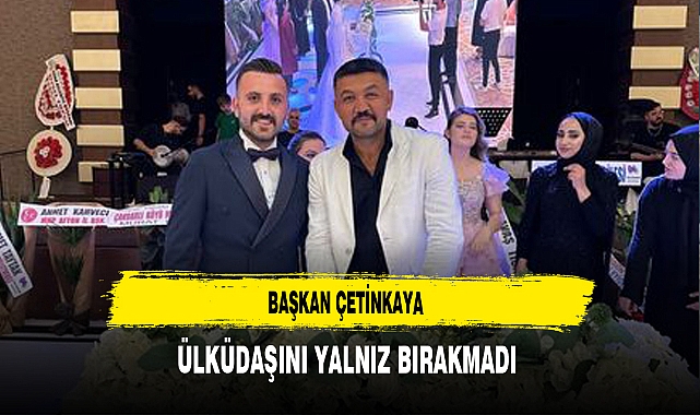 Başkan Çetinkaya Ülküdaşını Yalnız Bırakmadı