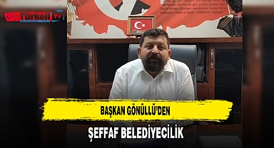 Başkan Gönüllü'den Şeffaf Belediyecilik