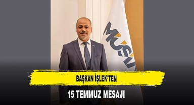 Başkan İşlek'ten 15 Temmuz Mesajı