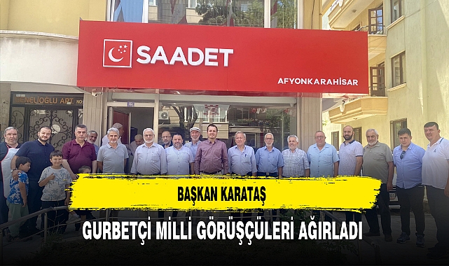 Başkan Karataş Gurbetçi Milli Görüşçüleri Ağırladı