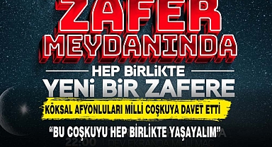 Başkan Köksal Afyonluları Milli Coşkuya Davet Etti