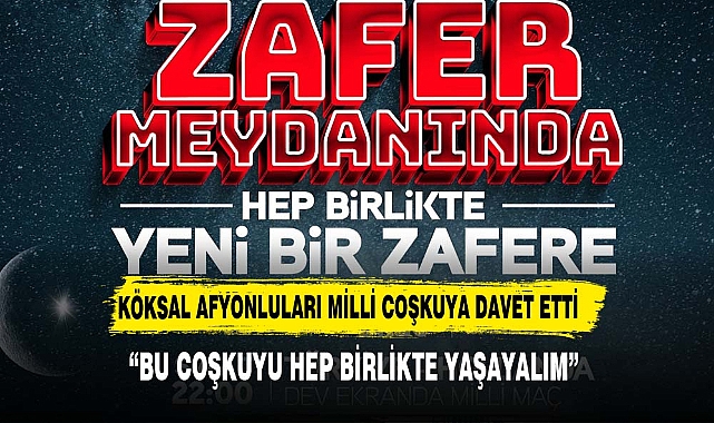 Başkan Köksal Afyonluları Milli Coşkuya Davet Etti